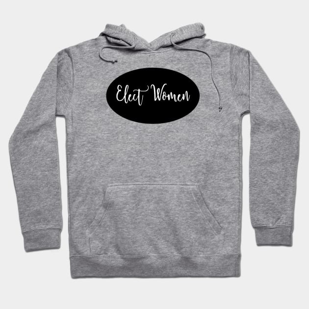 Elect Women 2 Hoodie by xenapulliam